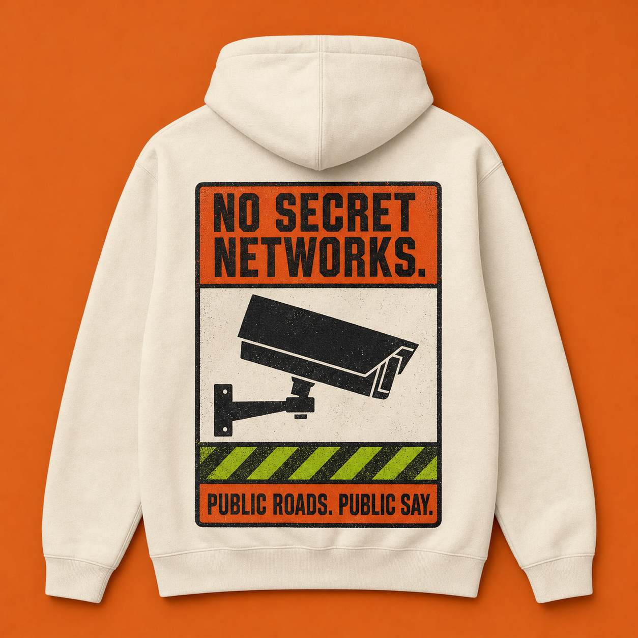 Cream hoodie concept printed with No Secret Networks and Public Roads, Public Say.