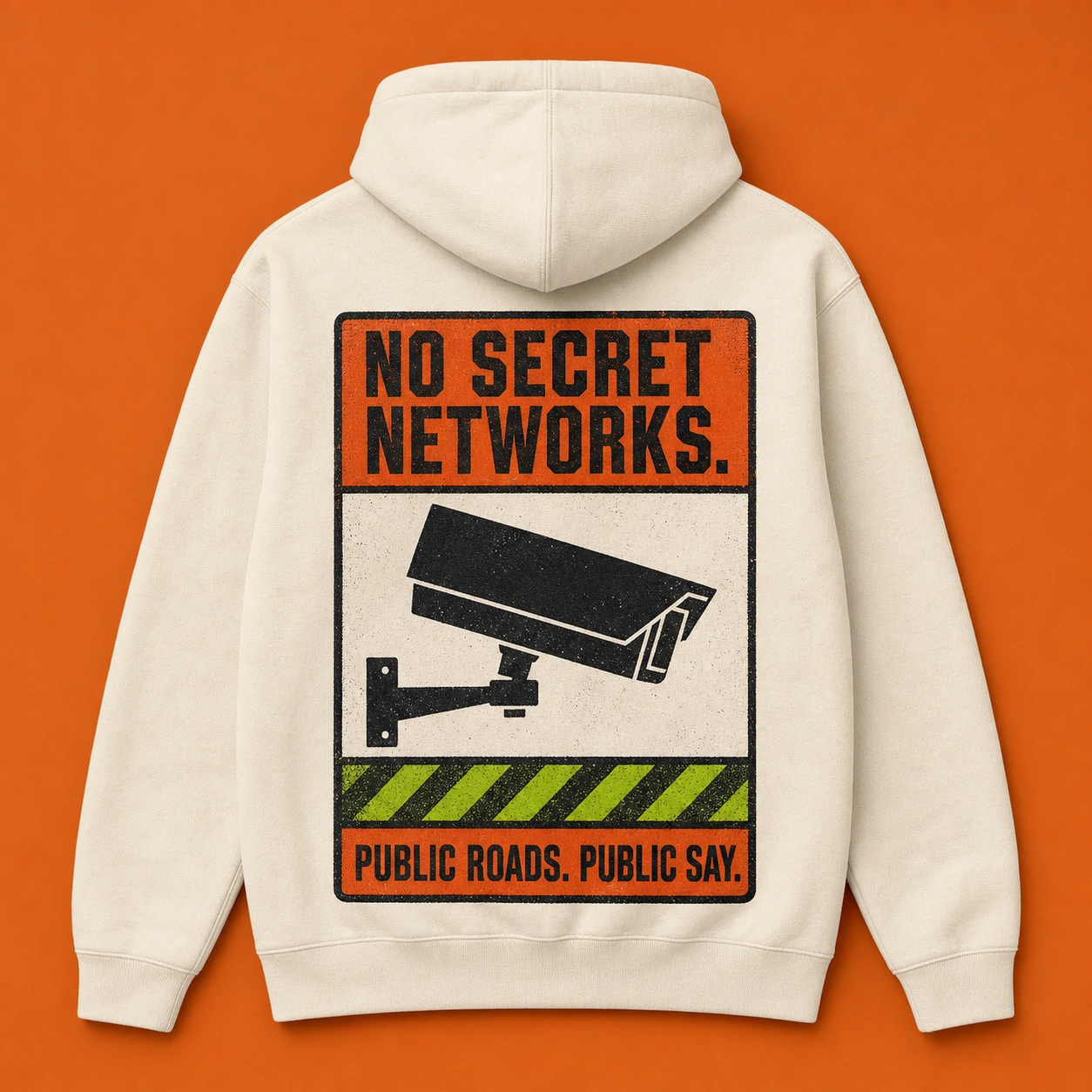 Cream hoodie concept printed with No Secret Networks and Public Roads, Public Say.